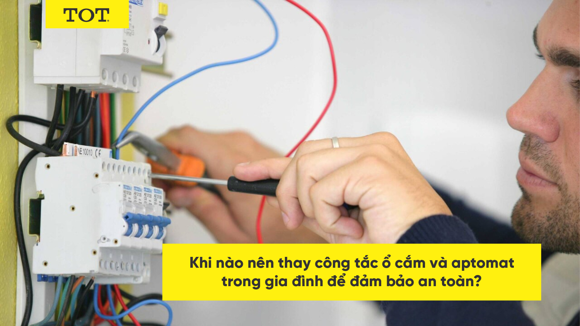 Khi nào nên thay công tắc ổ cắm và aptomat trong gia đình để đảm bảo an toàn?